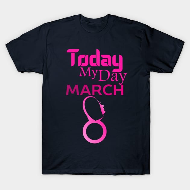 Womens Today My Day International Women's Day 2022 For Women T-Shirt by Top Art